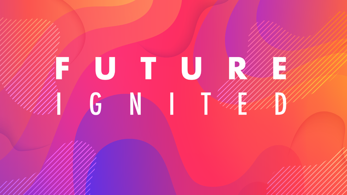 FUTURE Ignited