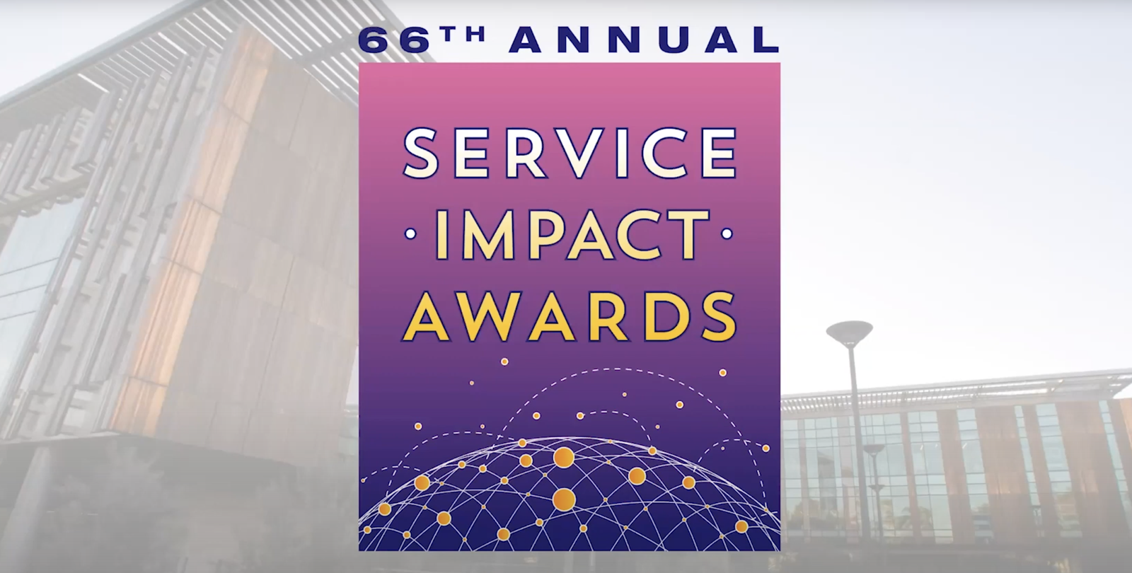 Logo of the 66th annual Service Impact Awards with campus building as background